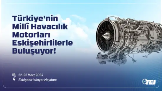 Türkiye’nin Millî Havacılık Motorları Eskişehirlilerle Buluşuyor